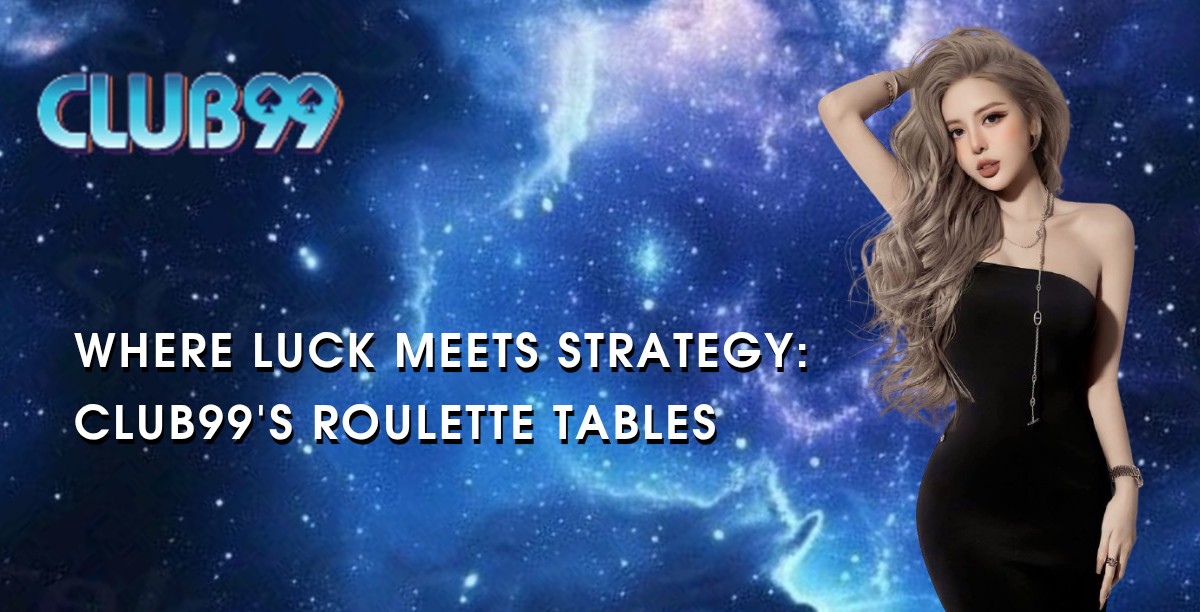 Where Luck Meets Strategy: Club99's Roulette Tables