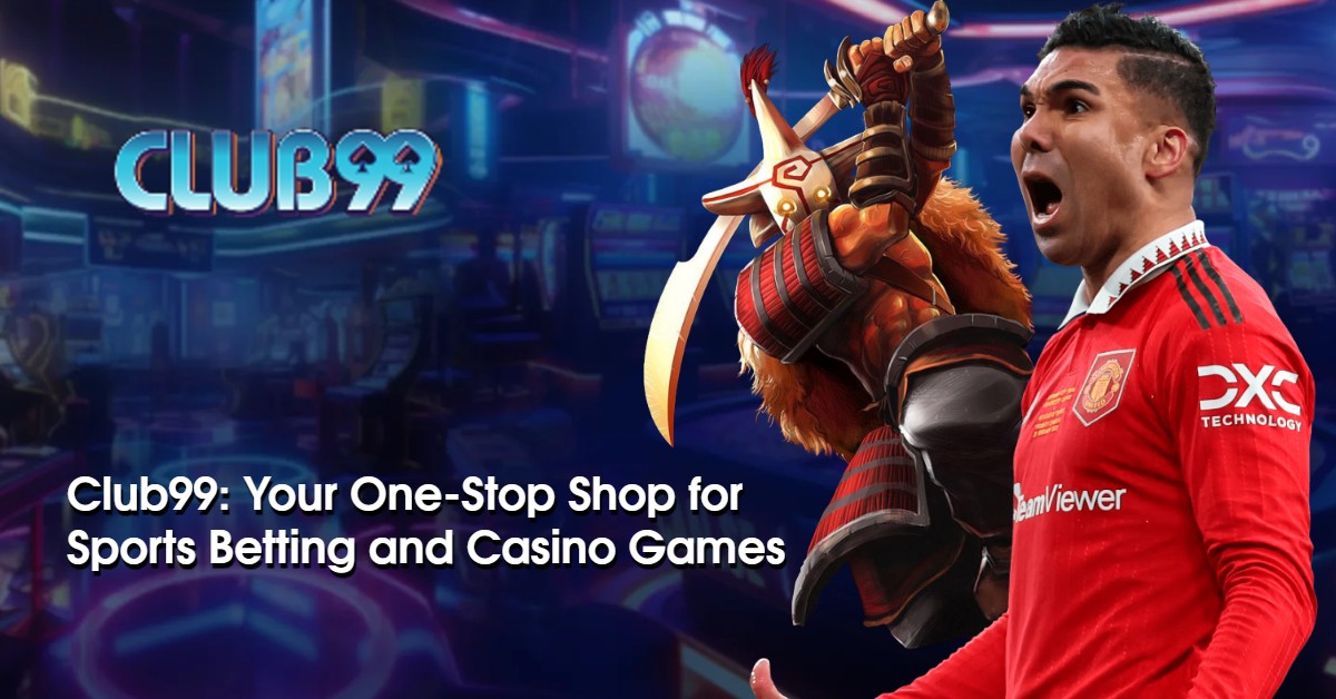 Club99: Your One-Stop Shop for Sports Betting and Casino Games