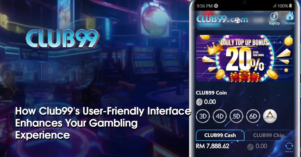 How Club99's User-Friendly Interface Enhances Your Gambling Experience